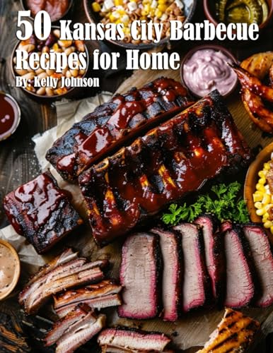 50 Kansas City Barbecue Recipes for Home