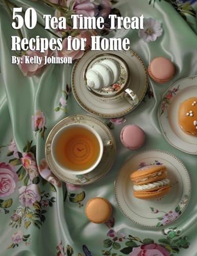 50 Tea Time Treat Recipes for Home