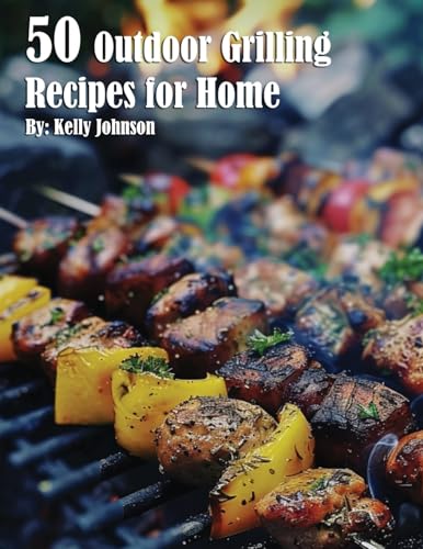50 Outdoor Grilling Recipes for Home