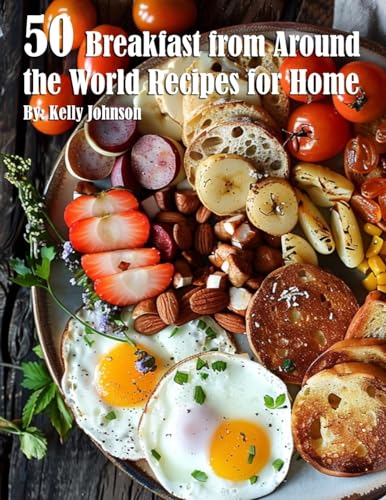 50 Breakfast from Around the World Recipes for Home