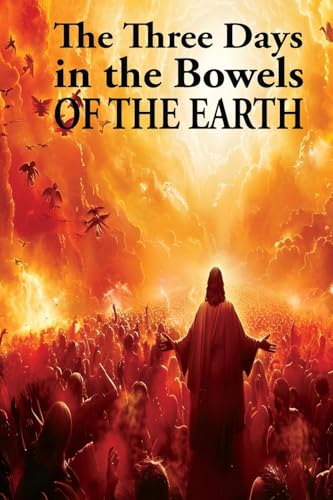 Three Days in the Bowels of the Earth