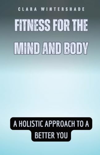Fitness for the Mind and Body