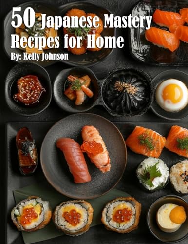 50 Japanese Mastery Recipes for Home