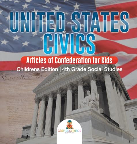 United States Civics - Articles of Confederation for Kids | Children's Edition | 4th Grade Social Studies