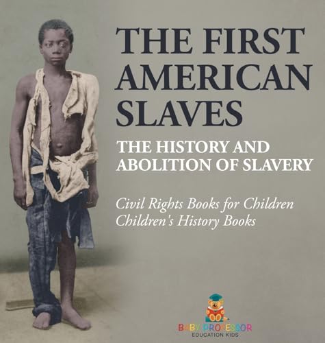 The First American Slaves | The History and Abolition of Slavery - Civil Rights Books for Children | Children's History Books
