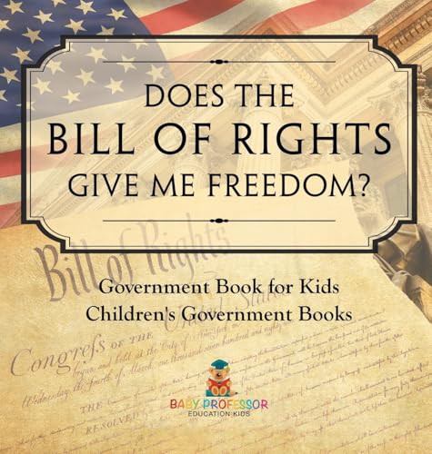 Does the Bill of Rights Give Me Freedom? Government Book for Kids | Children's Government Books