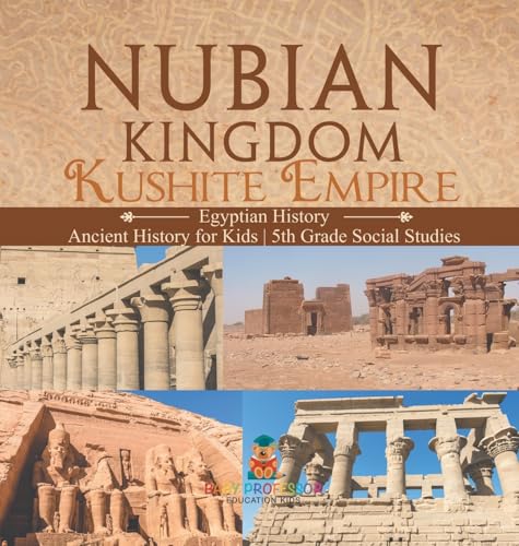 Nubian Kingdom - Kushite Empire (Egyptian History) | Ancient History for Kids | 5th Grade Social Studies