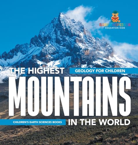 The Highest Mountains In The World - Geology for Children | Children's Earth Sciences Books