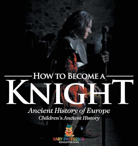 How to Become a Knight - Ancient History of Europe | Children's Ancient History