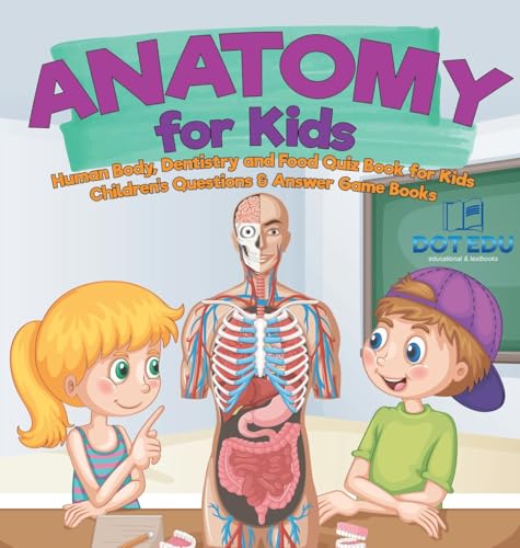 Anatomy for Kids | Human Body, Dentistry and Food Quiz Book for Kids | Children's Questions & Answer Game Books