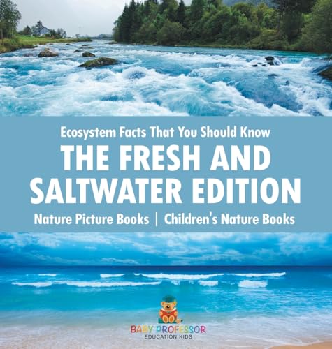Ecosystem Facts That You Should Know - The Fresh and Saltwater Edition - Nature Picture Books | Children's Nature Books