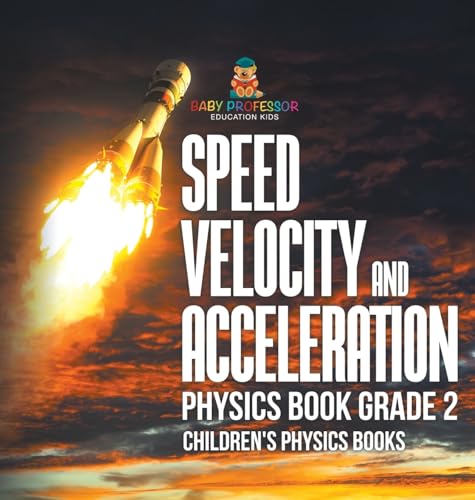 Speed, Velocity and Acceleration - Physics Book Grade 2 | Children's Physics Books