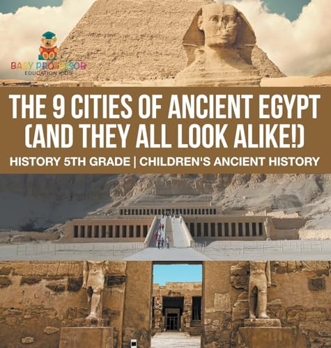 The 9 Cities of Ancient Egypt (And They All Look Alike!) - History 5th Grade | Children's Ancient History