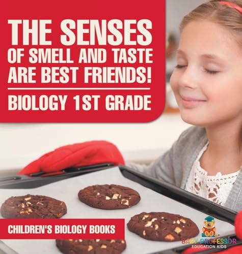 The Senses of Smell and Taste Are Best Friends! - Biology 1st Grade | Children's Biology Books