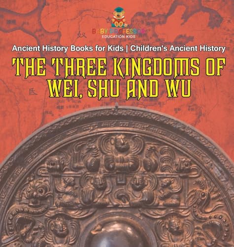 The Three Kingdoms of Wei, Shu and Wu - Ancient History Books for Kids | Children's Ancient History