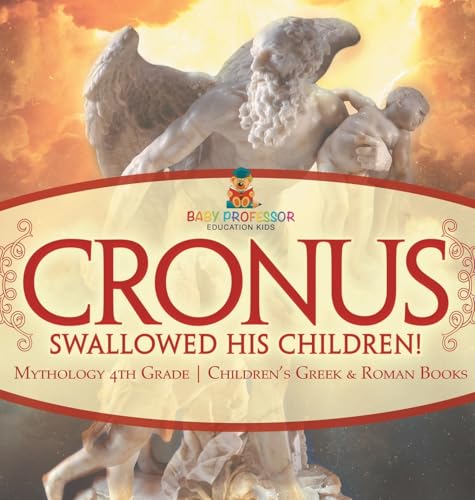 Cronus Swallowed His Children! Mythology 4th Grade | Children's Greek & Roman Books