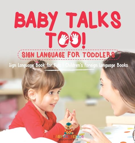 Baby Talks Too! Sign Language for Toddlers - Sign Language Book for Kids | Children's Foreign Language Books