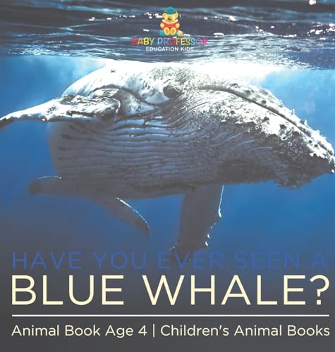 Have You Ever Seen A Blue Whale? Animal Book Age 4 | Children's Animal Books
