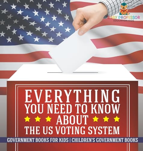 Everything You Need to Know about The US Voting System - Government Books for Kids | Children's Government Books