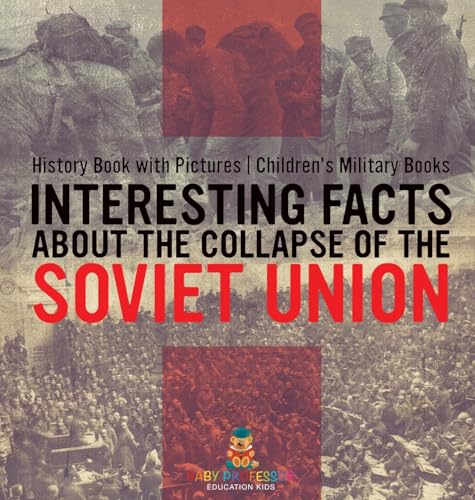 Interesting Facts about the Collapse of the Soviet Union - History Book with Pictures | Children's Military Books