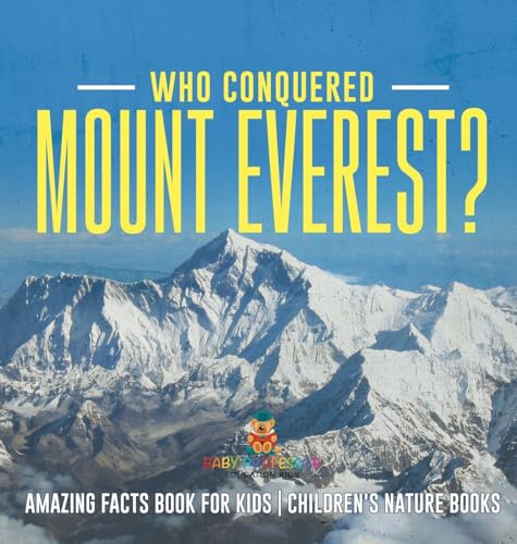 Who Conquered Mount Everest? Amazing Facts Book for Kids | Children's Nature Books