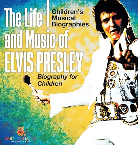 The Life and Music of Elvis Presley - Biography for Children | Children's Musical Biographies