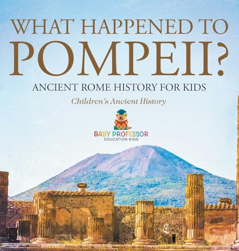 What Happened to Pompeii? Ancient Rome History for Kids | Children's Ancient History