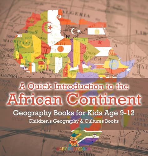 A Quick Introduction to the African Continent - Geography Books for Kids Age 9-12 | Children's Geography & Culture Books