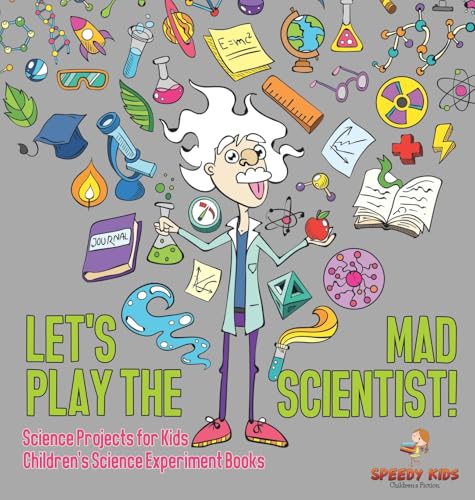 Let's Play the Mad Scientist! | Science Projects for Kids | Children's Science Experiment Books