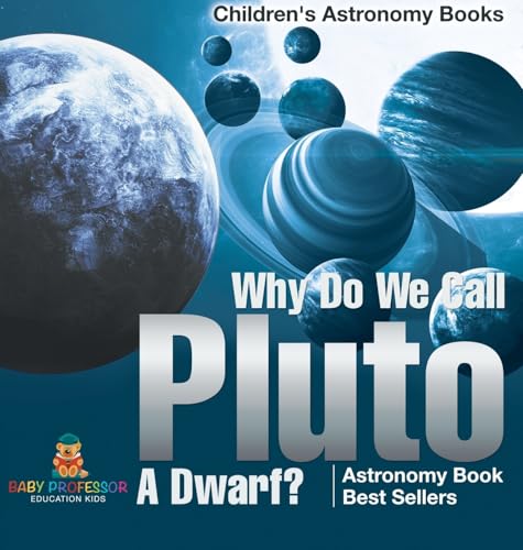 Why Do We Call Pluto A Dwarf? Astronomy Book Best Sellers | Children's Astronomy Books