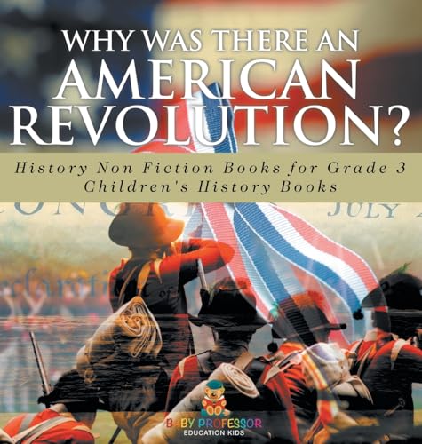 Why Was There An American Revolution? History Non Fiction Books for Grade 3 | Children's History Books