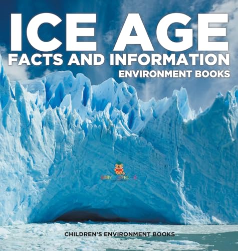 Ice Age Facts and Information - Environment Books | Children's Environment Books