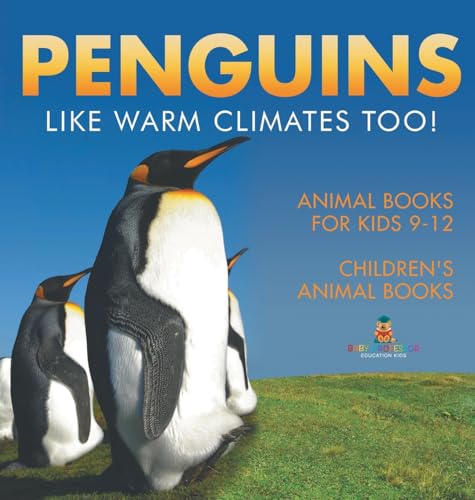 Penguins Like Warm Climates Too! Animal Books for Kids 9-12 | Children's Animal Books