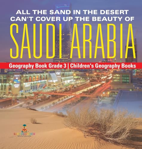 All the Sand in the Desert Can't Cover Up the Beauty of Saudi Arabia - Geography Book Grade 3 | Children's Geography Books