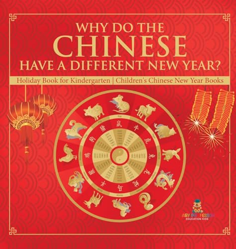 Why Do The Chinese Have A Different New Year? Holiday Book for Kindergarten | Children's Chinese New Year Books