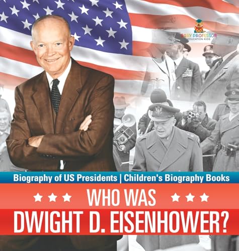Who Was Dwight D. Eisenhower? Biography of US Presidents | Children's Biography Books