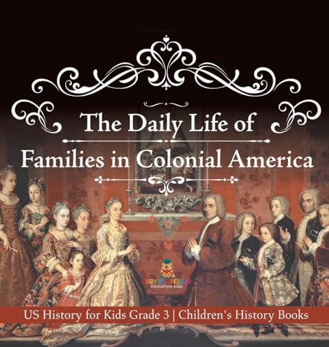 The Daily Life of Families in Colonial America - US History for Kids Grade 3 | Children's History Books