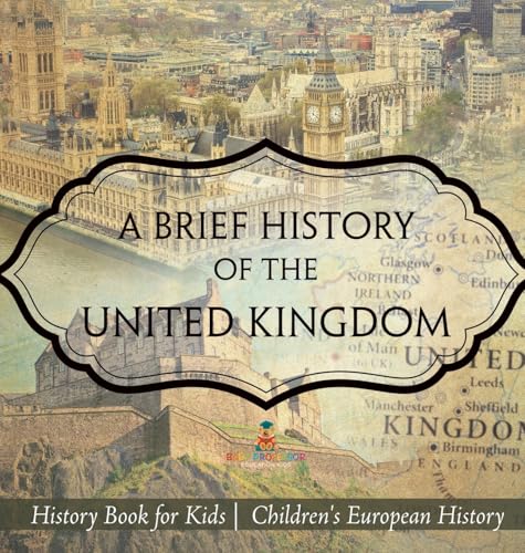 A Brief History of the United Kingdom - History Book for Kids | Children's European History