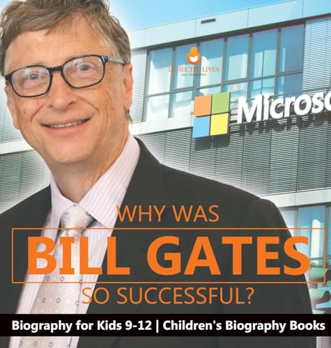 Why Is Bill Gates So Successful? Biography for Kids 9-12 | Children's Biography Books