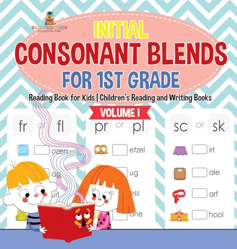 Initial Consonant Blends for 1st Grade Volume I - Reading Book for Kids | Children's Reading and Writing Books