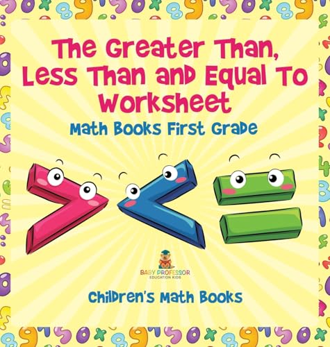 The Greater Than, Less Than and Equal To Worksheet - Math Books First Grade | Children's Math Books