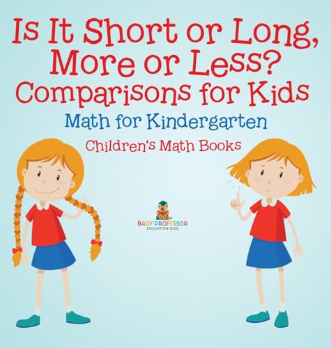 Is It Short or Long, More or Less? Comparisons for Kids - Math for Kindergarten | Children's Math Books