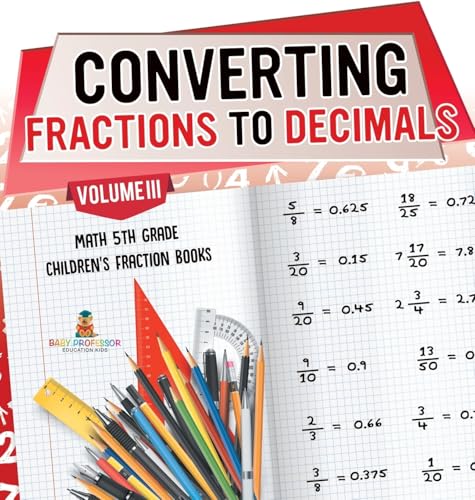 Converting Fractions to Decimals Volume III - Math 5th Grade | Children's Fraction Books