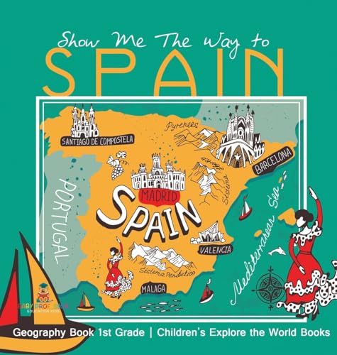 Show Me The Way to Spain - Geography Book 1st Grade | Children's Explore the World Books