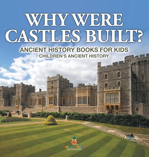 Why Were Castles Built? Ancient History Books for Kids | Children's Ancient History
