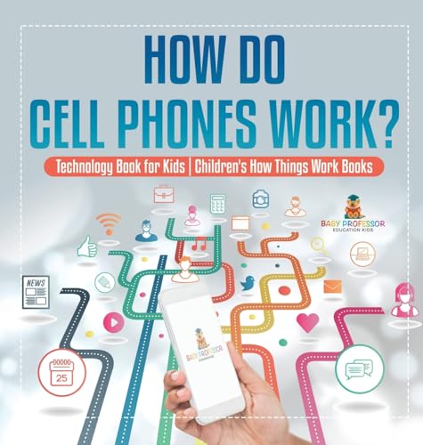How Do Cell Phones Work? Technology Book for Kids | Children's How Things Work Books