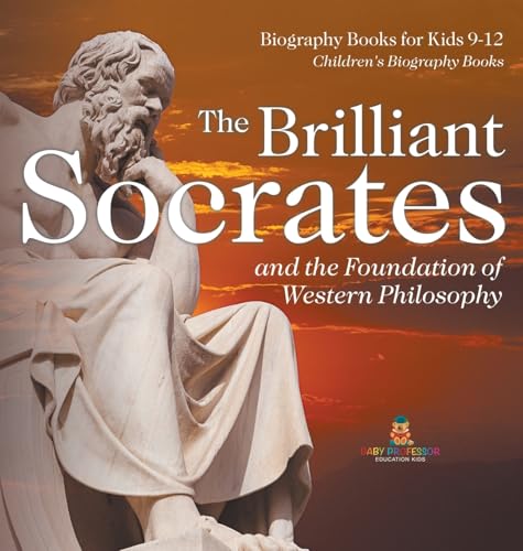 The Brilliant Socrates and the Foundation of Western Philosophy - Biography Books for Kids 9-12 | Children's Biography Books