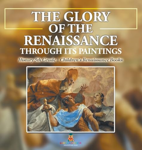 The Glory of the Renaissance through Its Paintings