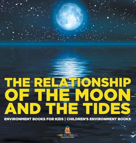 The Relationship of the Moon and the Tides - Environment Books for Kids | Children's Environment Books