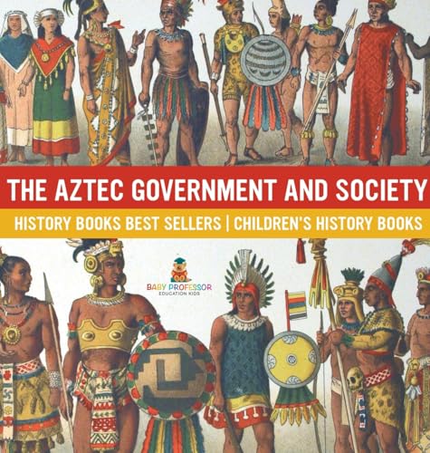 The Aztec Government and Society - History Books Best Sellers | Children's History Books